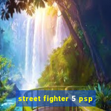 street fighter 5 psp